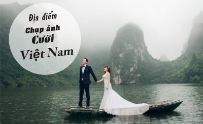 Danh sách các địa điểm chụp ảnh cưới đẹp tại Việt nam